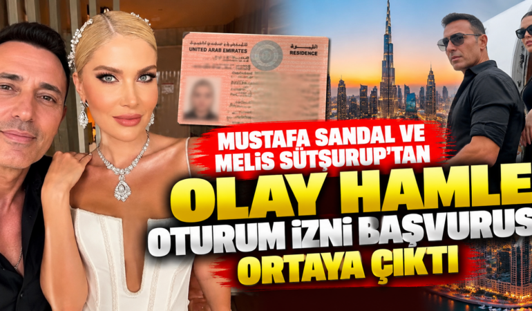 Mustafa Sandal ve Melis Sütşurup Hakkında Dubai İddiası: Oturum İzni Gündemde