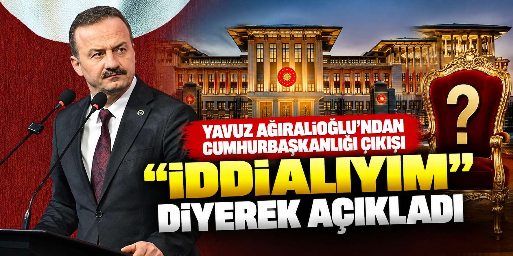Yavuz Ağıralioğlu’ndan Cumhurbaşkanlığı Mesajı: “İsmi Geçen Herkesten Daha İddialıyım”