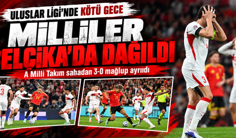 Belçika karşısında şok skor! A Milli Takım 3-0 mağlup