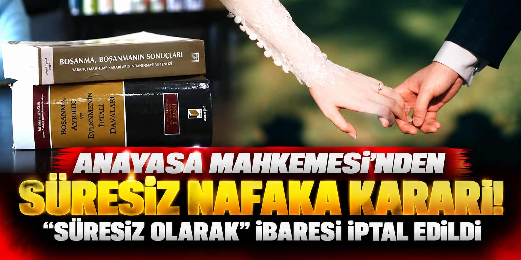 AYM’den Nafakada Kritik Karar: “Süresiz Olarak” İbaresi İptal Edildi