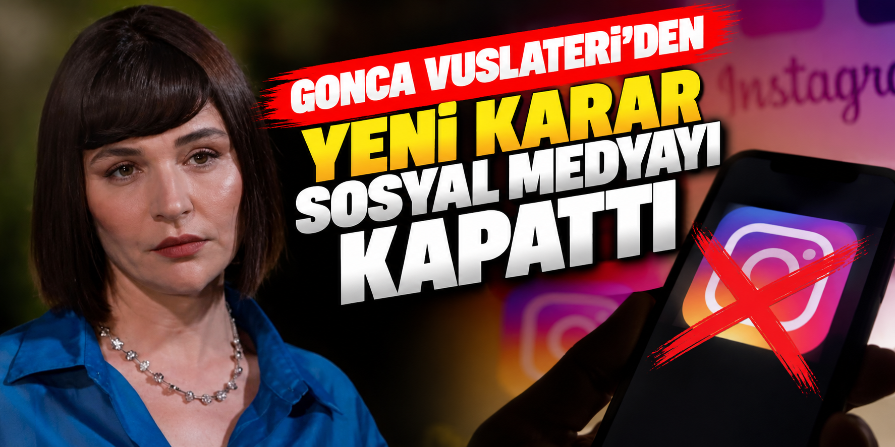 Gonca Vuslateri’den Sürpriz Sosyal Medya Kararı: Instagram Hesabını Kapattı