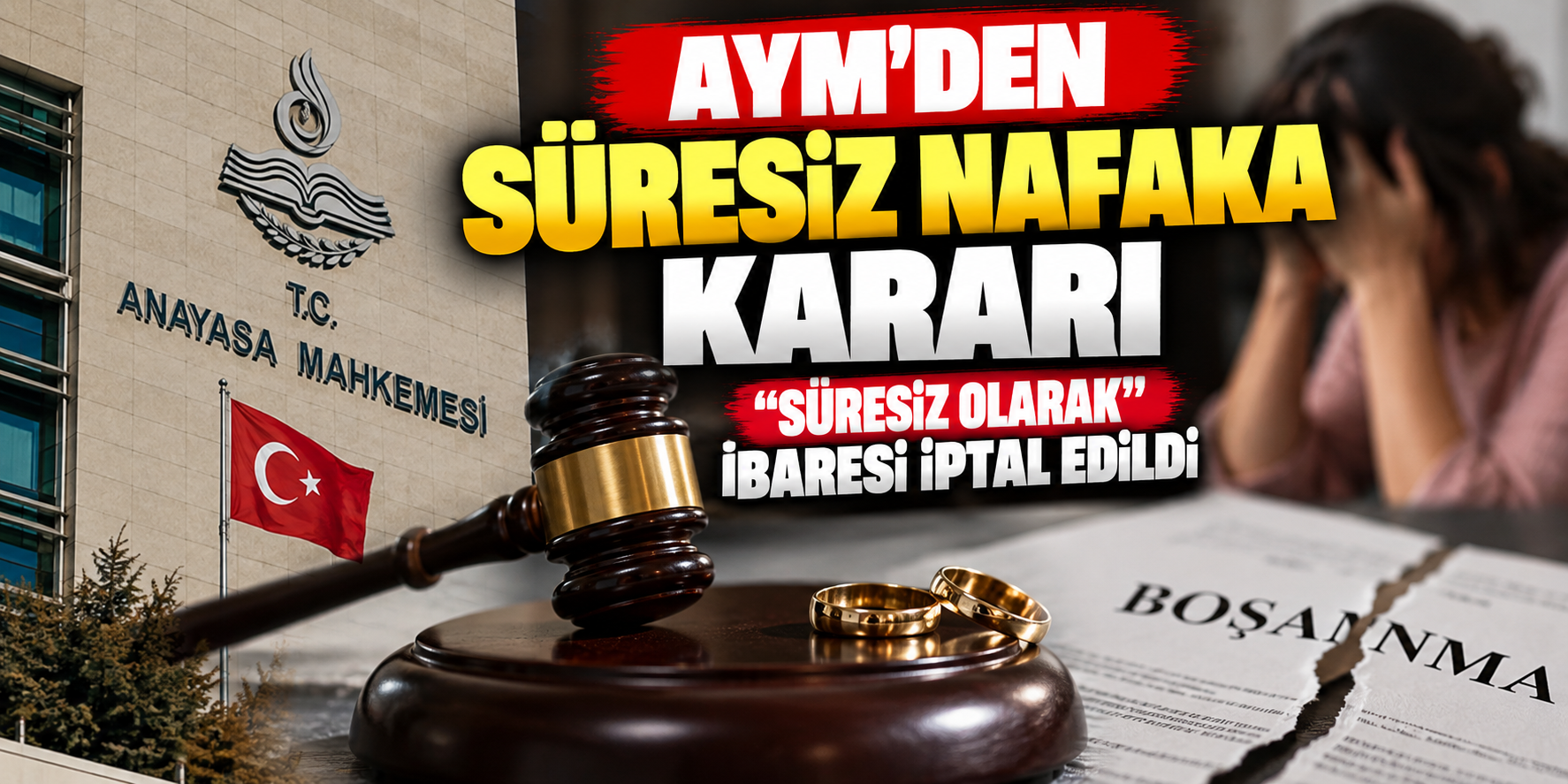AYM’den Süresiz Nafaka Kararı: “Süresiz Olarak” İbaresi İptal Edildi