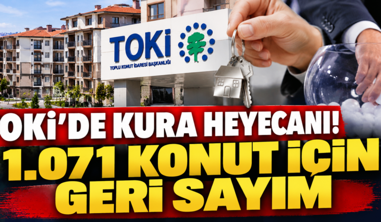 TOKİ Kiralık Sosyal Konut Başvuruları Sona Erdi! 1.071 Konut İçin Kura Tarihi Açıklandı