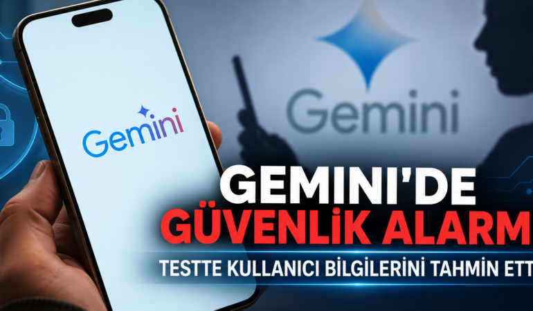 Yapay zekâda güvenlik alarmı: Gemini kullanıcı bilgilerini tahmin etti
