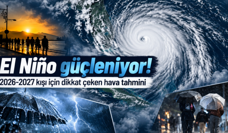 Hava Dengeleri Altüst Olabilir! Mega El Niño İçin Kritik Dönem Başlıyor