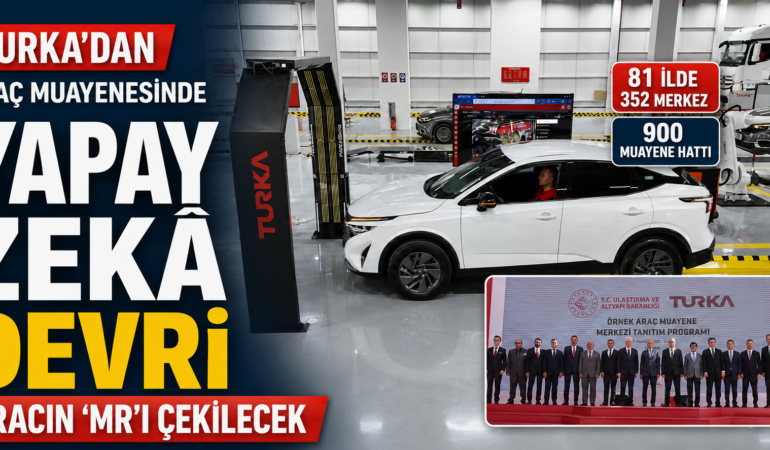 ARAÇ MUAYENESİNDE YAPAY ZEKÂ DEVRİ: ARACIN “MR’I” ÇEKİLECEK