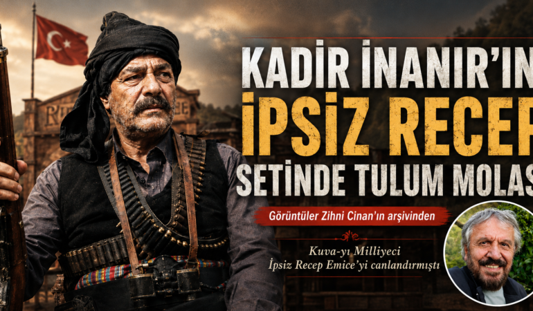 KADİR İNANIR’IN “İPSİZ RECEP” SETİNDE “TULUM” MOLASI!