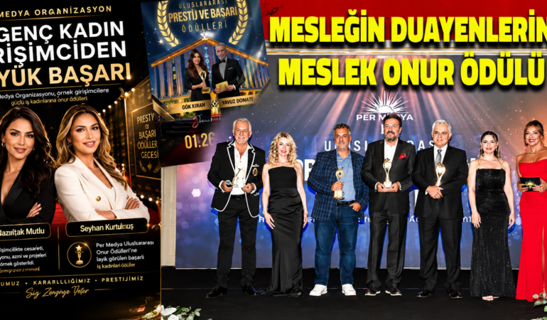 İKİ GENÇ KADIN GİRİŞİMCİDEN BÜYÜK BAŞARI: 2. PER MEDYA ULUSLARARASI PRESTİJ VE BAŞARI ÖDÜLLERİ MUHTEŞEM BİR GECEYLE SAHİPLERİNİ BULDU!