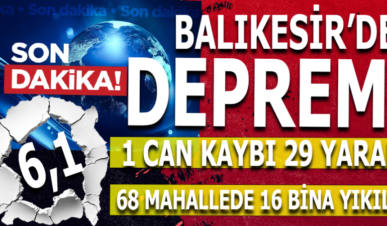 Balıkesir Depreminde Son Durum: 16 Bina Yıkıldı, 1 Kişi Hayatını Kaybetti