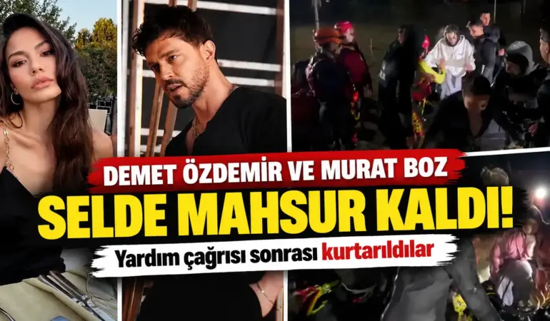 Demet Özdemir ve Murat Boz Selde Mahsur Kaldı! Yardım Çığlığının Ardından Botla Kurtarıldılar