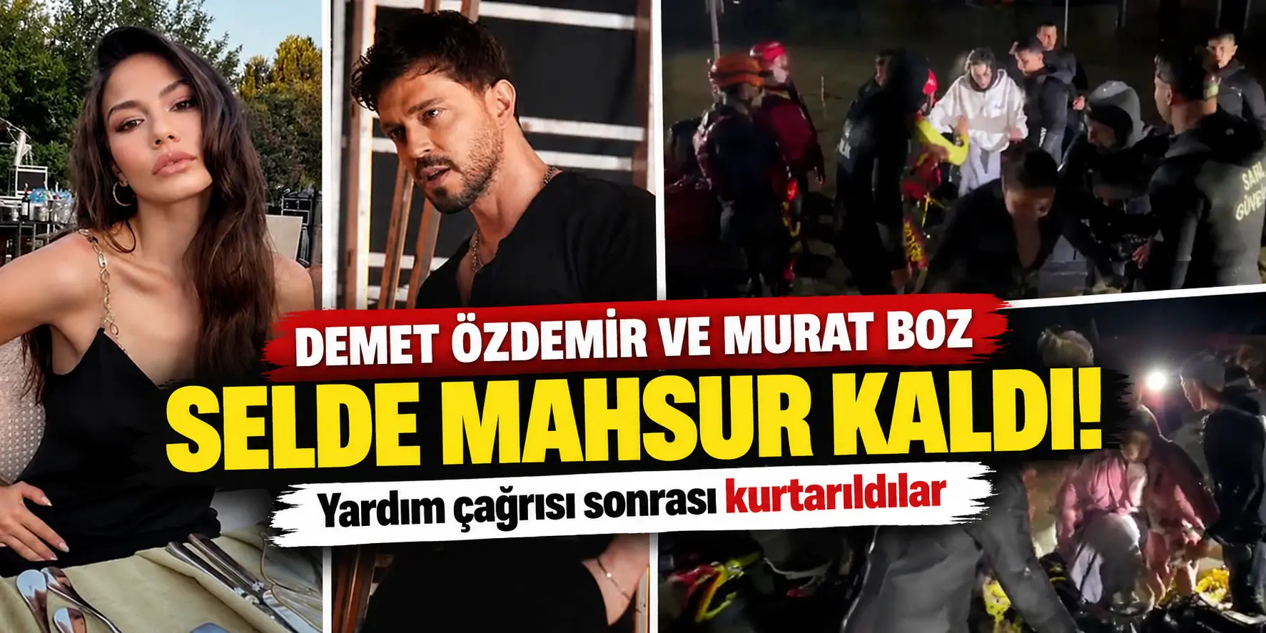 Demet Özdemir ve Murat Boz Selde Mahsur Kaldı! Yardım Çığlığının Ardından Botla Kurtarıldılar