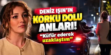Deniz Işın’ın Korku Dolu Anları