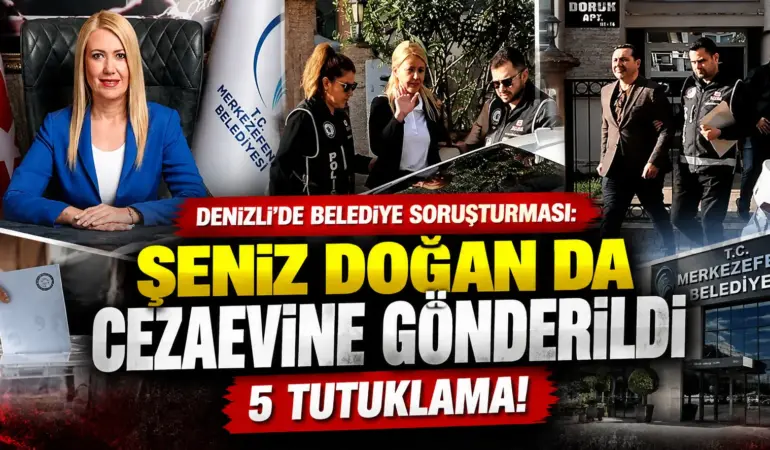 Denizli’de belediye soruşturmasında 5 tutuklama: Şeniz Doğan da cezaevinde