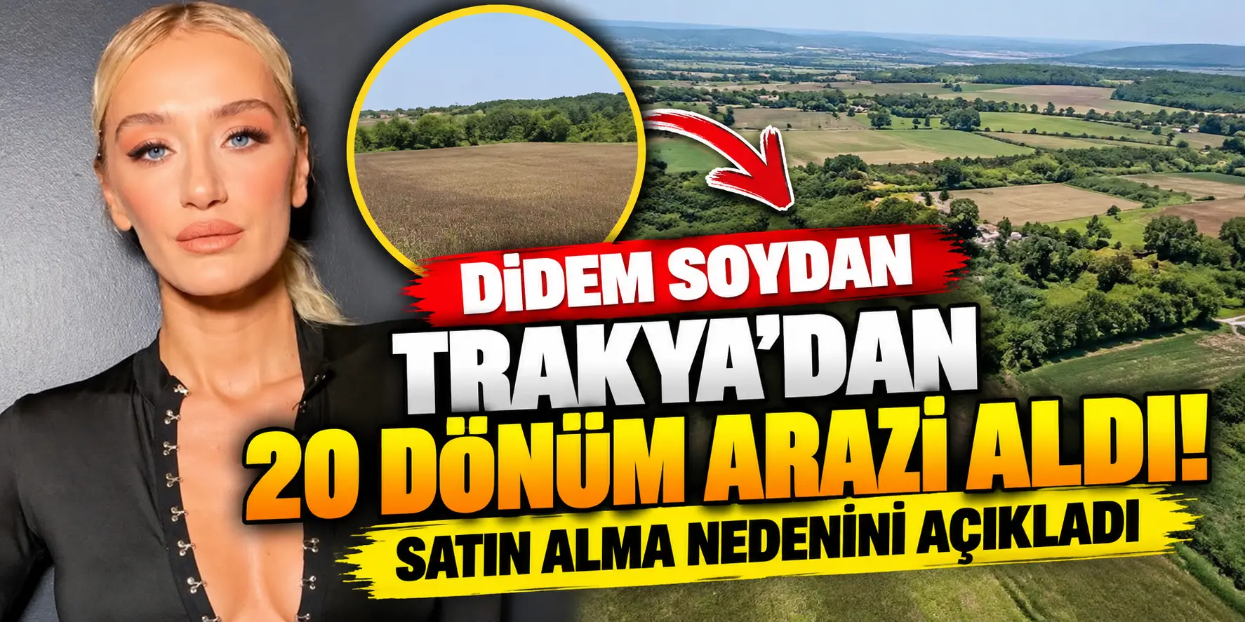 Didem Soydan Trakya’dan 20 Dönüm Arazi Aldı! Satın Alma Nedeni Şaşırttı