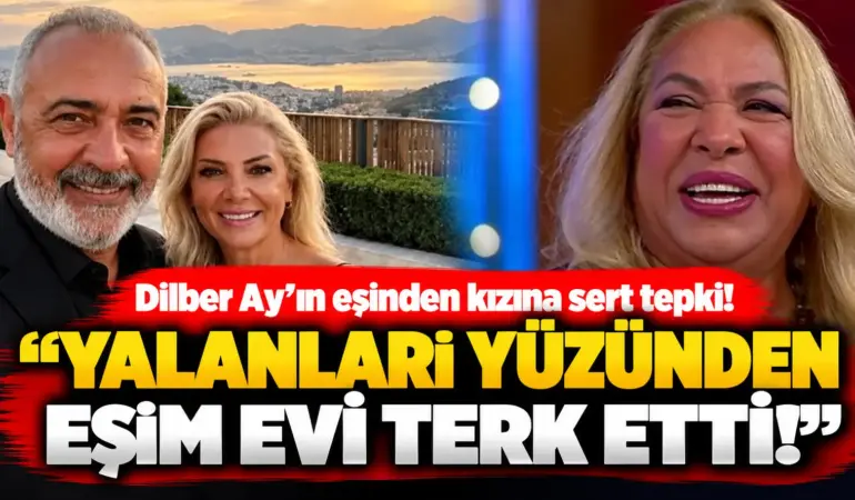 Dilber Ay’ın Eşi İbrahim Karakaş’tan Kızı Filiz Çelik’e Sert Yanıt: “Eşim Evi Terk Etti!”