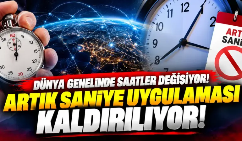 Dünya genelinde saatler değişiyor! Artık saniye uygulaması kaldırılabilir