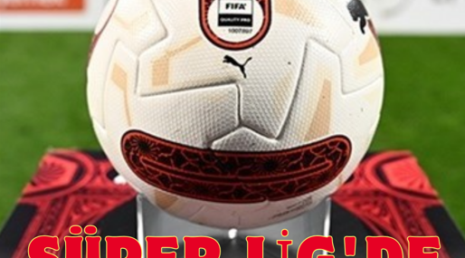 SÜPER LİG’DE 33. HAFTA TAMAMLANDI