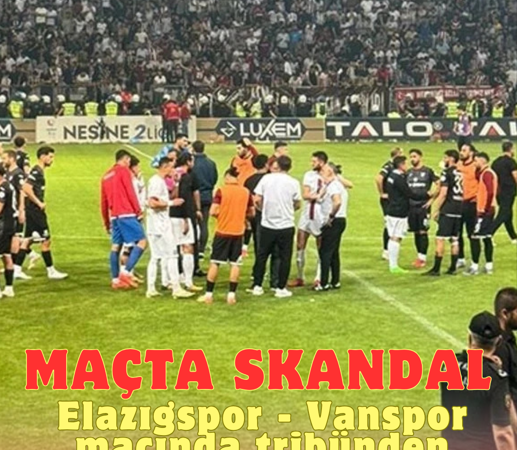 ELAZIĞSPOR-VANSPOR MAÇINDA SKANDAL!