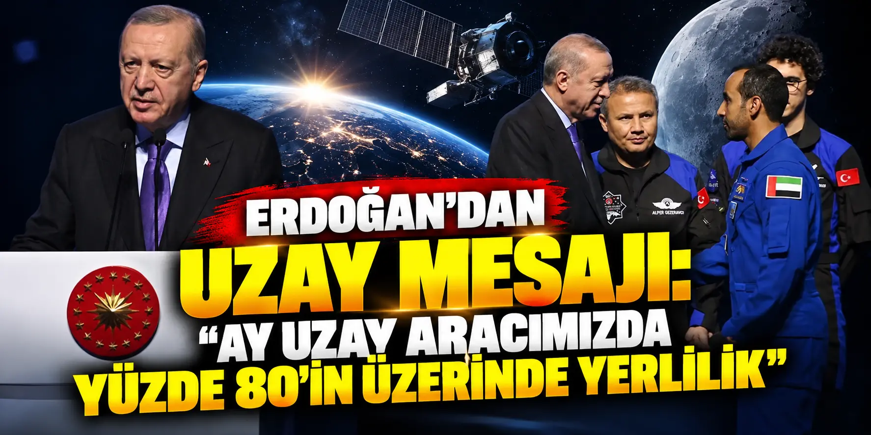 Cumhurbaşkanı Erdoğan’dan Uzay Mesajı: “Ay Uzay Aracımızda Yüzde 80’in Üzerinde Yerlilik”
