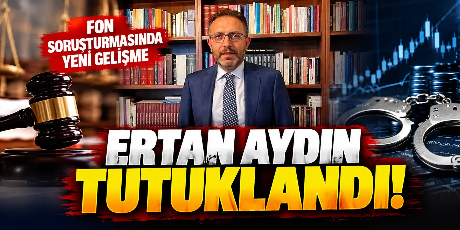 Fon Soruşturmasında Yeni Gelişme! Eski Milletvekili Ertan Aydın Tutuklandı