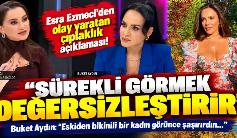 Esra Ezmeci’den olay yaratan çıplaklık açıklaması! “Sürekli görmek değersizleştirir”