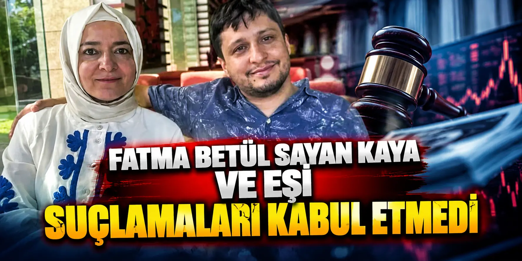 Fon soruşturmasında Fatma Betül Sayan Kaya ve eşinden dikkat çeken savunma!