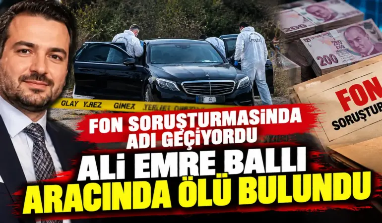 Fon Soruşturmasında Adı Geçen Ali Emre Ballı Aracında Ölü Bulundu