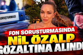 Fon Soruşturmasında Nil Özalp Gözaltında