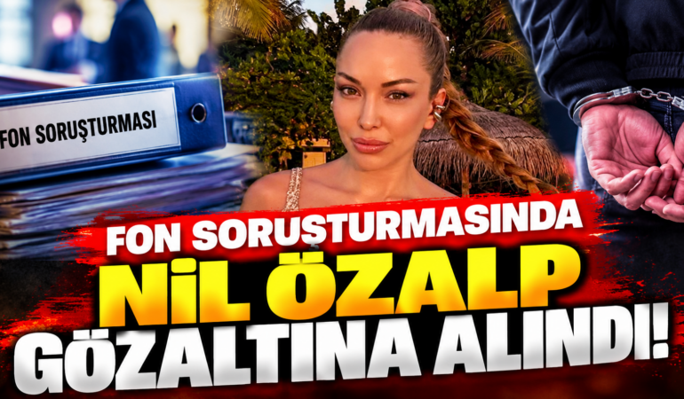 Fon Soruşturmasında Yeni Gelişme: Şarkıcı Nil Özalp Gözaltına Alındı