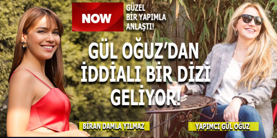 GÜL OĞUZ’DAN İDDİALI BİR DİZİ GELİYOR!