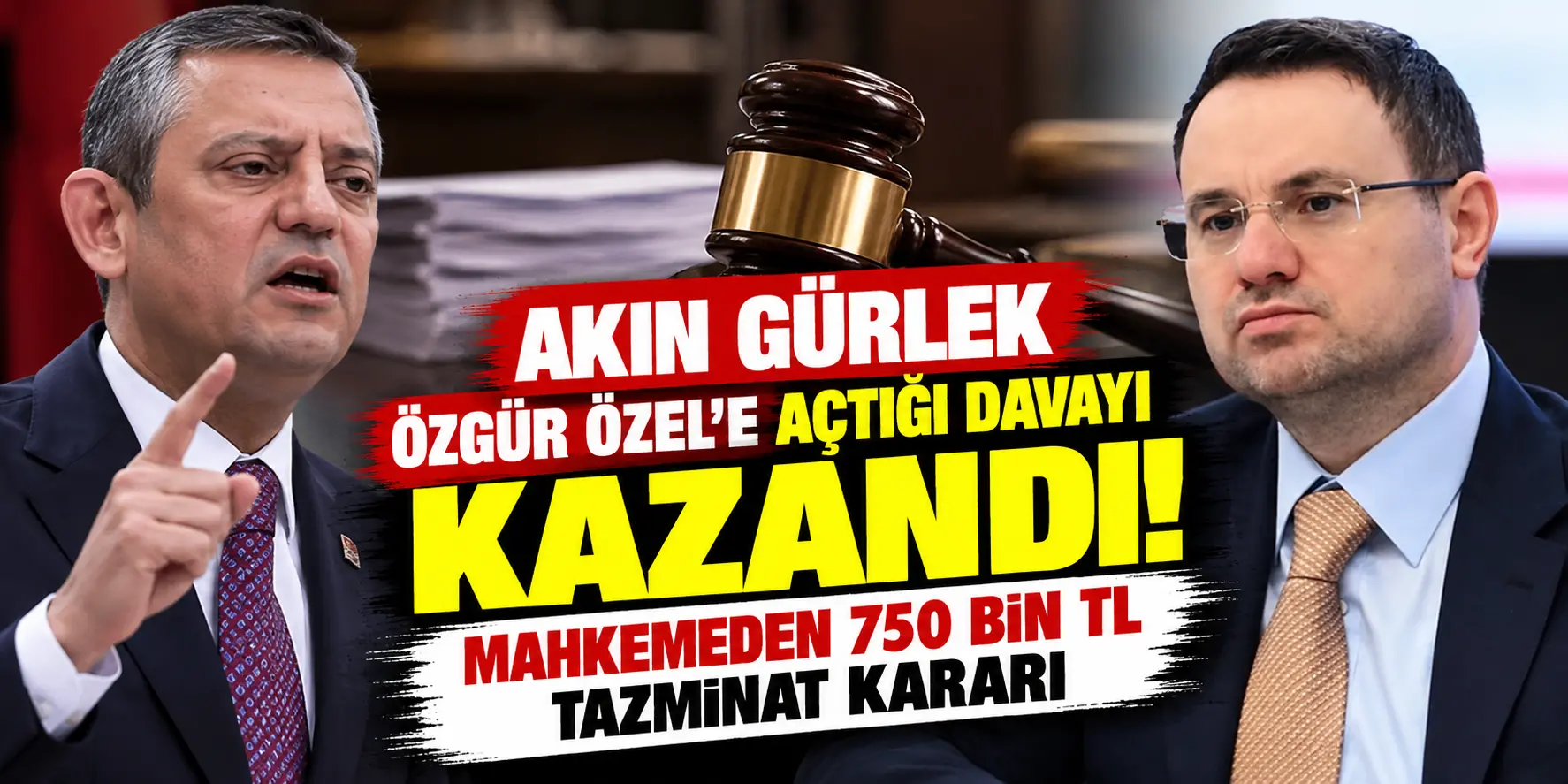 Akın Gürlek, Özgür Özel’e Açtığı Davayı Kazandı! Mahkemeden 750 Bin TL Tazminat Kararı