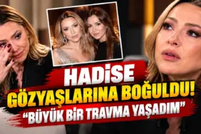Hadise’nin Duygusal Röportajı