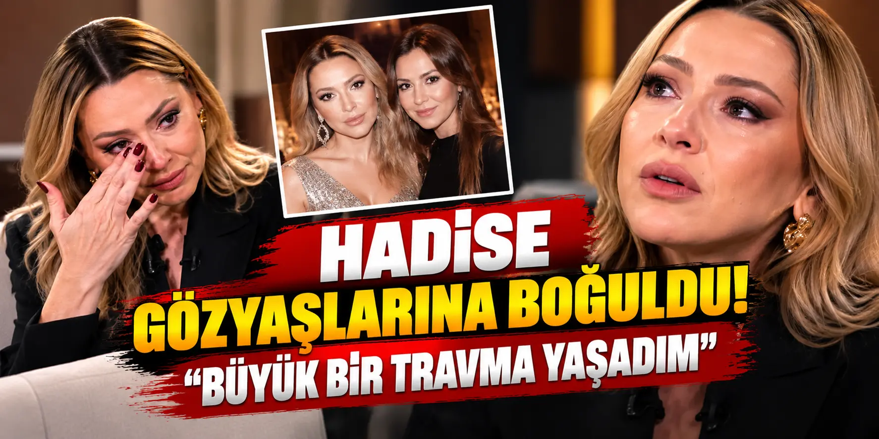 Hadise Gözyaşlarına Boğuldu! “Büyük Bir Travma Yaşadım” Diyerek Aile Sırlarını Anlattı