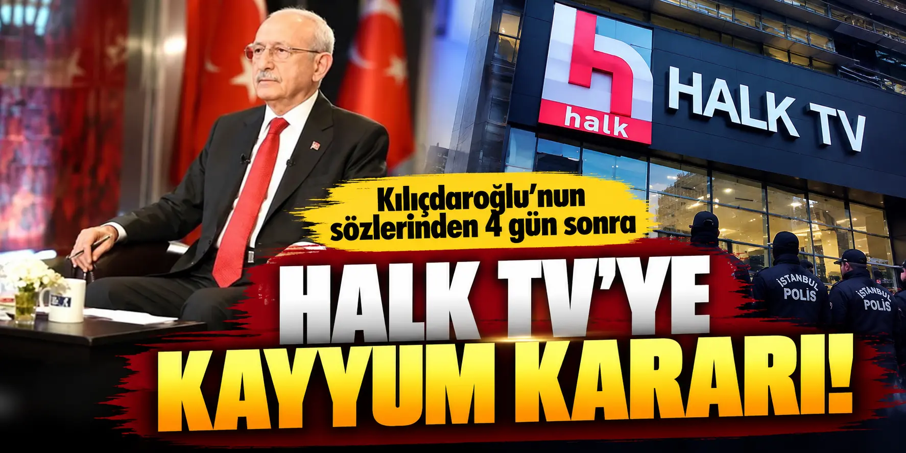 Kılıçdaroğlu’nun Halk TV Açıklamasından 4 Gün Sonra Kayyım Kararı!