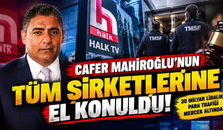 Cafer Mahiroğlu’nun şirketlerine el konuldu! 30 milyar liralık para trafiği mercek altında
