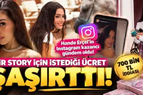 Hande Erçel’in Instagram Kazancı Şaşırttı!