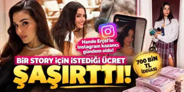 Hande Erçel’in Instagram Kazancı Şaşırttı!
