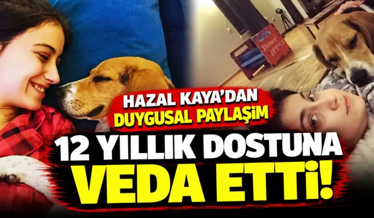 Hazal Kaya’nın Acı Günü: 12 Yıllık Can Dostu Murphy’ye Veda Etti