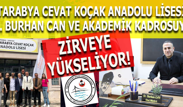 TARABYA CEVAT KOÇAK ANADOLU LİSESİ DR. BURHAN CAN İLE ZİRVEYE YÜKSELİYOR!