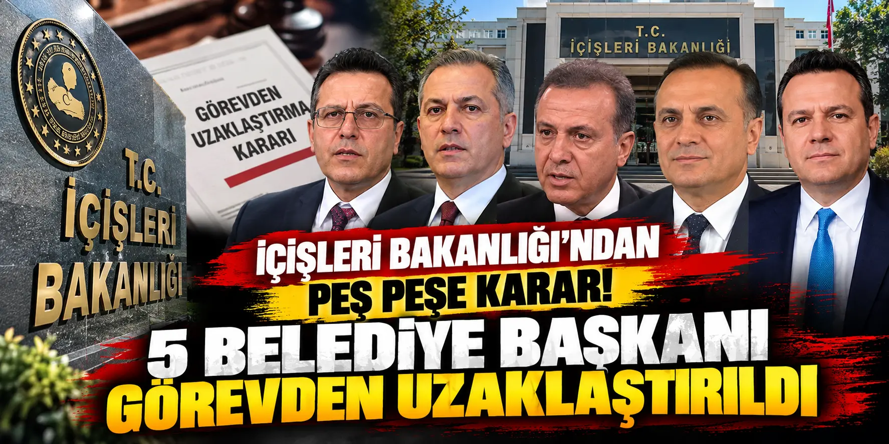 İçişleri Bakanlığı’ndan Peş Peşe Karar: 5 Belediye Başkanı ve Başkan Vekili Görevden Uzaklaştırıldı
