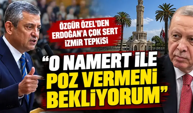 Özgür Özel’den Erdoğan’a İzmir Çıkışı: “Sandıkta Kazanamadın, Hiç Kazanamayacaksın”