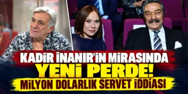 Kadir İnanır’ın Mirasında Yeni Perde