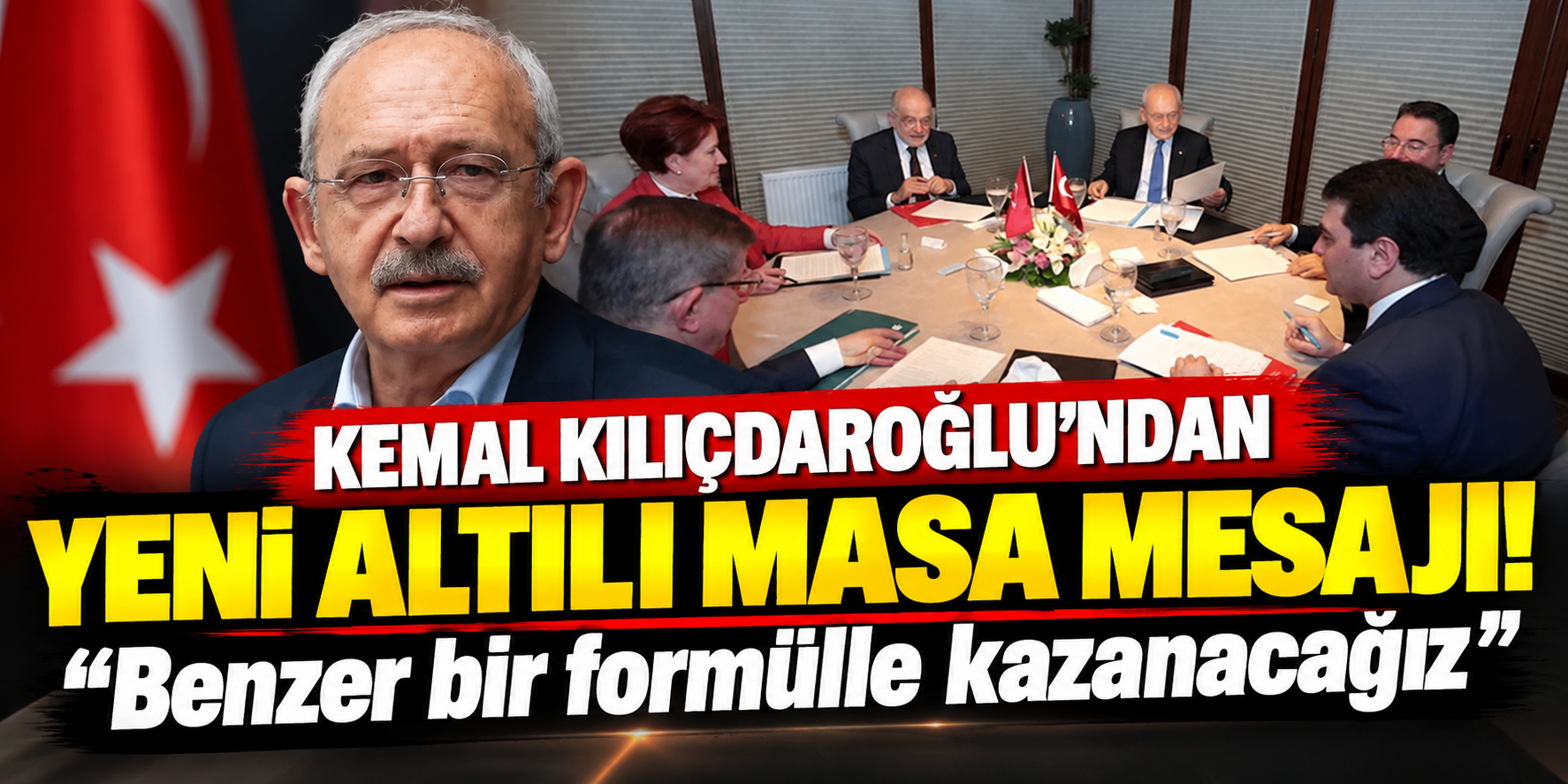 Kemal Kılıçdaroğlu’ndan Yeni Altılı Masa Mesajı: “Benzer Bir Formülle Kazanacağız”