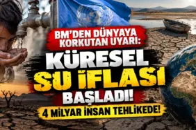 Küresel Su Krizi_ Dünya Alarmda
