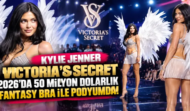Kylie Jenner, Victoria’s Secret 2026 Defilesine Damga Vurdu! 50 Milyon Dolarlık Fantasy Bra ile Podyumda