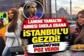 Lamine Yamal’ın Annesi İstanbul’da Geziyor