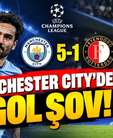 Manchester City’den Şampiyonlar Ligi Gol Şovu