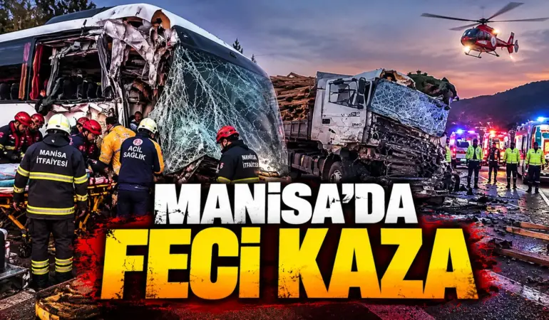 Manisa’da korkunç otobüs kazası: 11 ölü, 27 yaralı