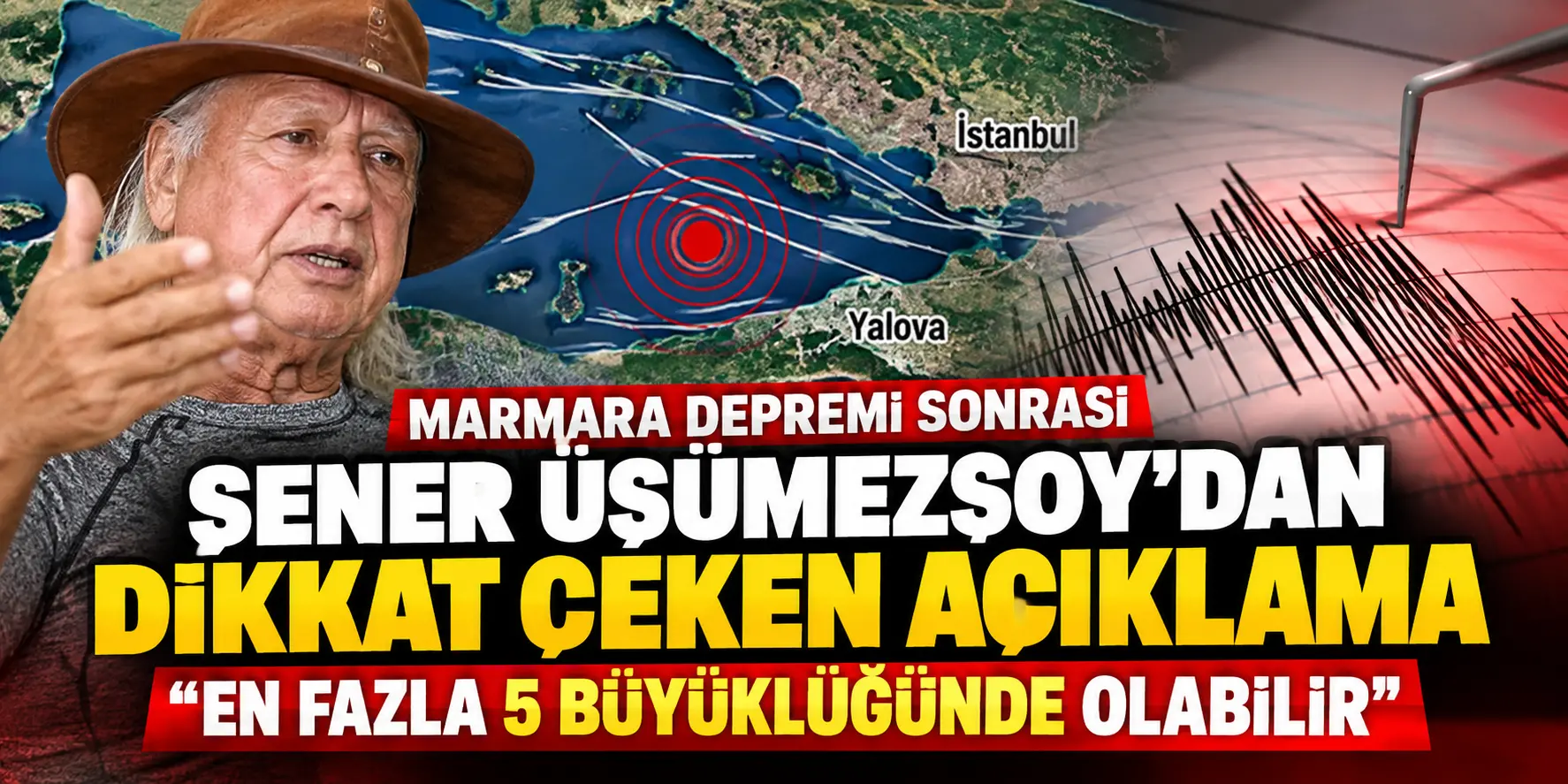 Marmara depremi sonrası Şener Üşümezsoy’dan dikkat çeken açıklama: En fazla 5 büyüklüğünde olabilir