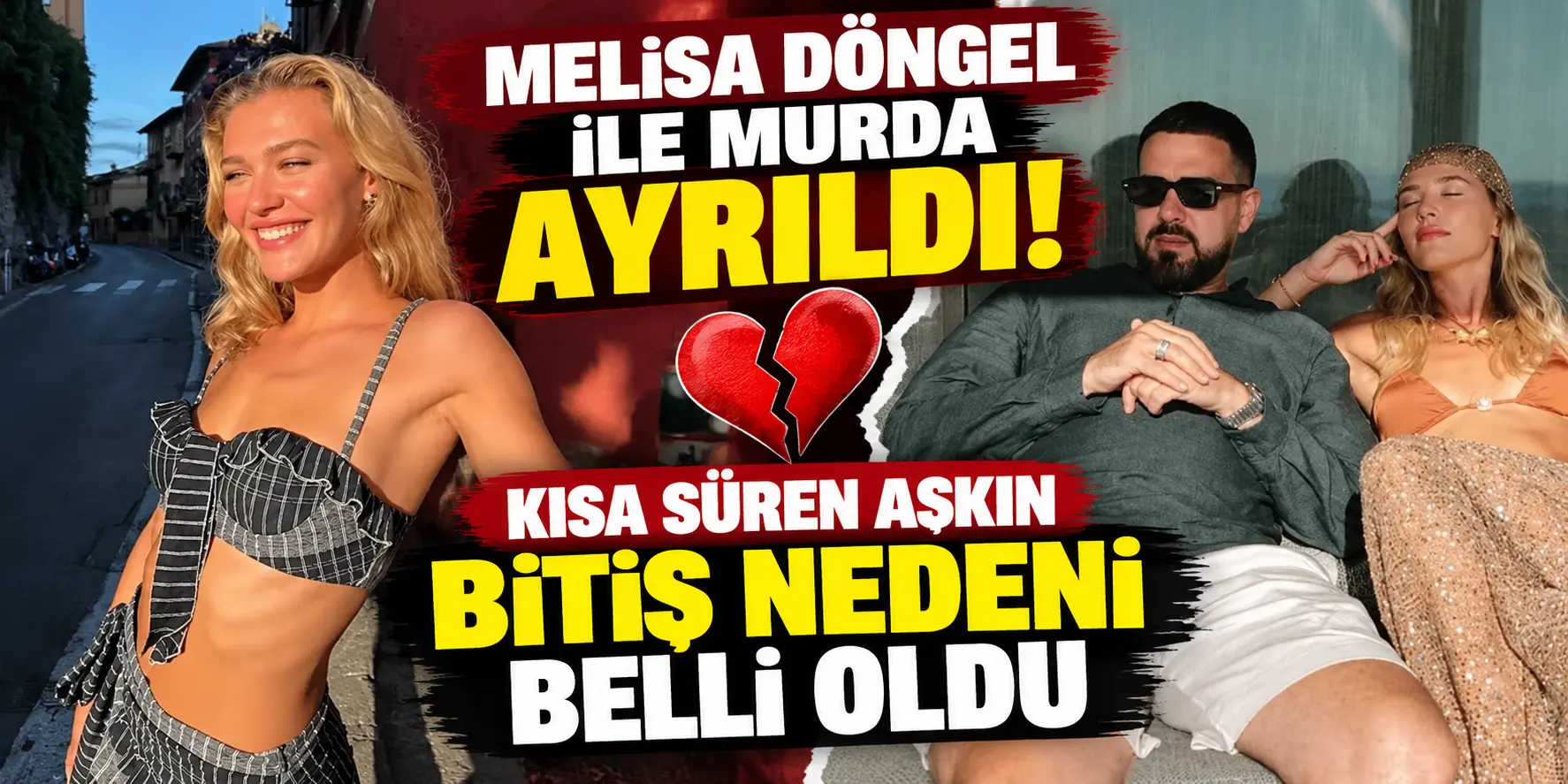 Melisa Döngel ile Murda Ayrıldı! Kısa Süren Aşkın Bitiş Nedeni Ortaya Çıktı